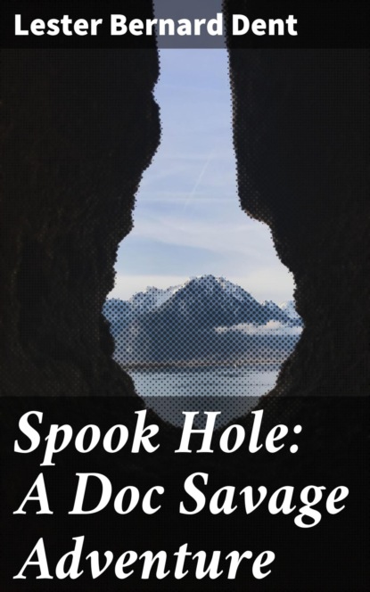 Spook Hole: A Doc Savage Adventure