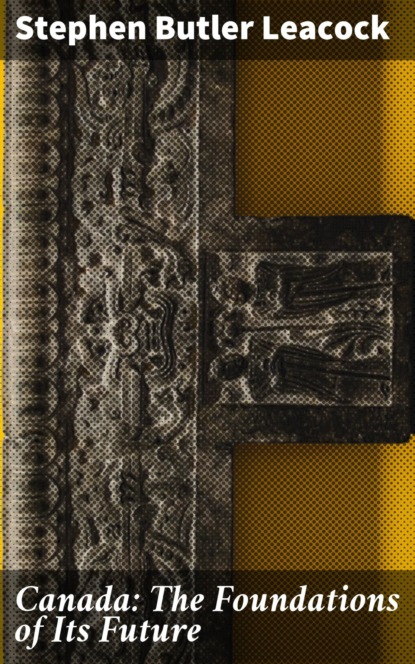 Canada: The Foundations of Its Future