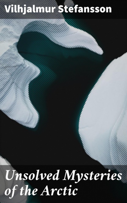 Unsolved Mysteries of the Arctic