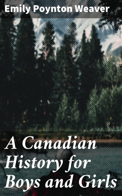 A Canadian History for Boys and Girls