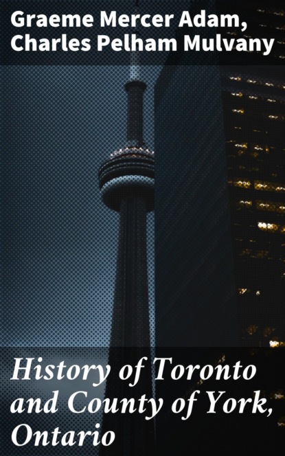 History of Toronto and County of York, Ontario