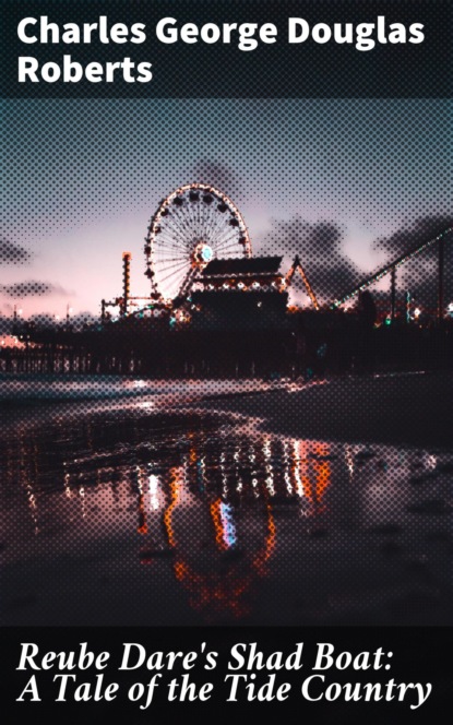 Reube Dare's Shad Boat: A Tale of the Tide Country