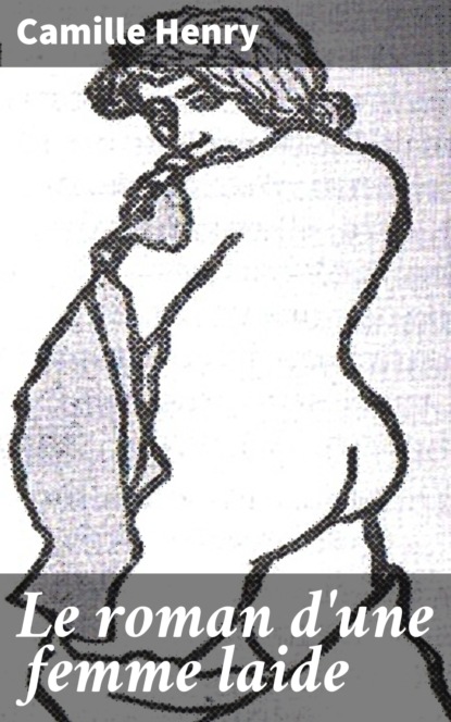 Le roman d'une femme laide