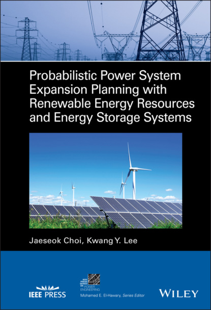 Kwang Y. Lee — Probabilistic Power System Expansion Planning with Renewable Energy Resources and Energy Storage Systems