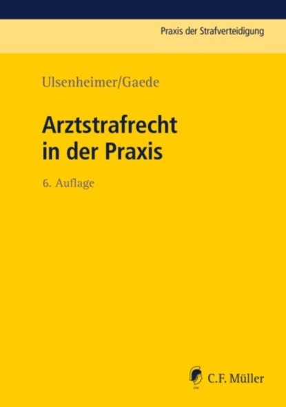 Klaus Ulsenheimer — Arztstrafrecht in der Praxis