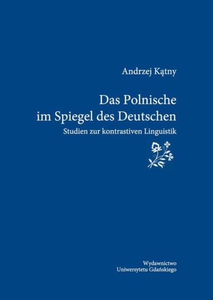 Das Polnische im Spiegel des Deutschen. Studien zur kontrastiven Linguistik
