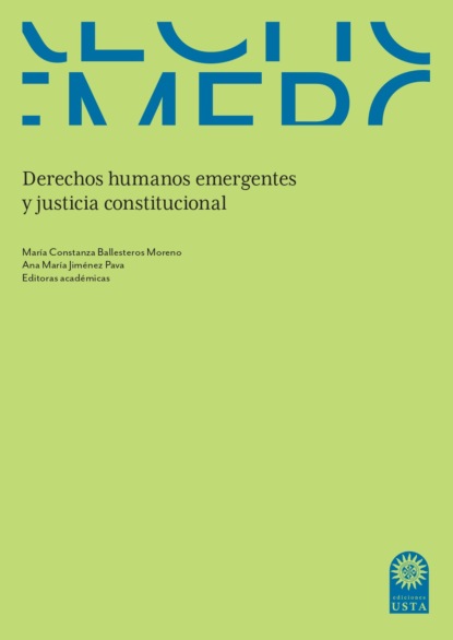 Mar?a Constanza Ballesteros Moreno — Derechos humanos emergentes y justicia constitucional