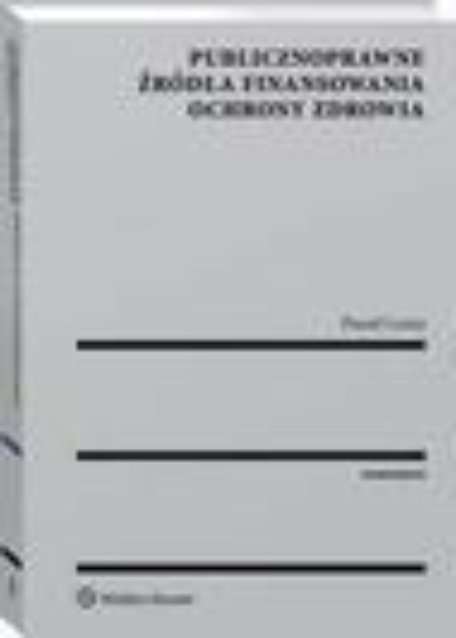 Publicznoprawne źródła finansowania ochrony zdrowia