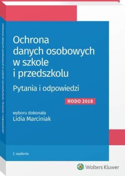 Ochrona danych osobowych w szkole i przedszkolu. Pytania i odpowiedzi
