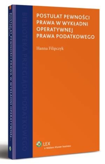 Postulat pewności prawa w wykładni operatywnej prawa podatkowego