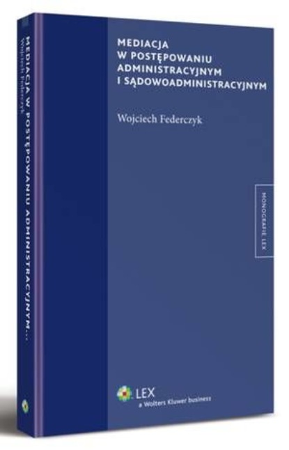 Mediacja w postępowaniu administracyjnym i sądowoadministracyjnym