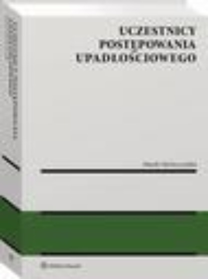 Uczestnicy postępowania upadłościowego