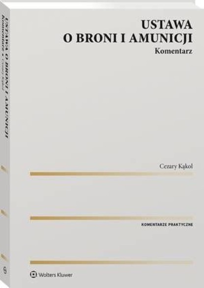 Ustawa o broni i amunicji. Komentarz