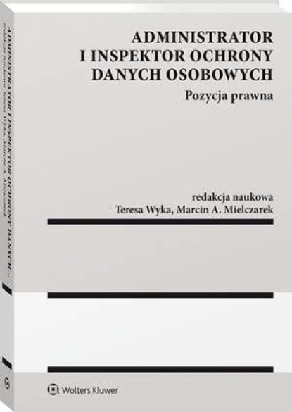 Administrator i inspektor ochrony danych osobowych. Pozycja prawna