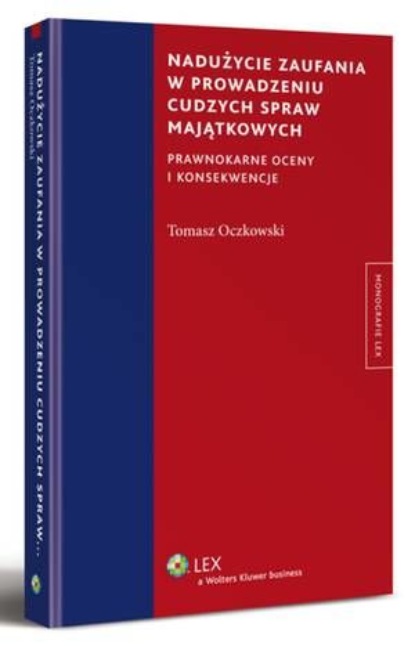 Nadużycie zaufania w prowadzeniu cudzych spraw majątkowych. Prawnokarne oceny i konsekwencje