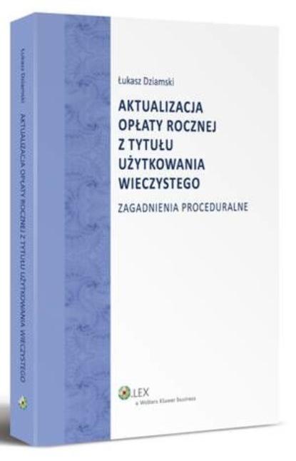 Aktualizacja opłaty rocznej z tytułu użytkowania wieczystego. Zagadnienia proceduralne