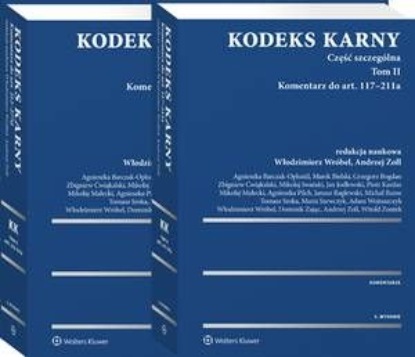 Kodeks karny. Część szczególna. Tom II. Komentarz do art. 117-211a (cz. 1). Komentarz do art. 212-277d (cz. 2)