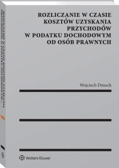 Rozliczanie w czasie kosztów uzyskania przychodów w podatku dochodowym od osób prawnych