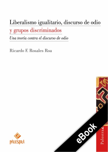 RIcardo Yury Rosales — Liberalismo igualitario, discurso de odio y grupos discriminados