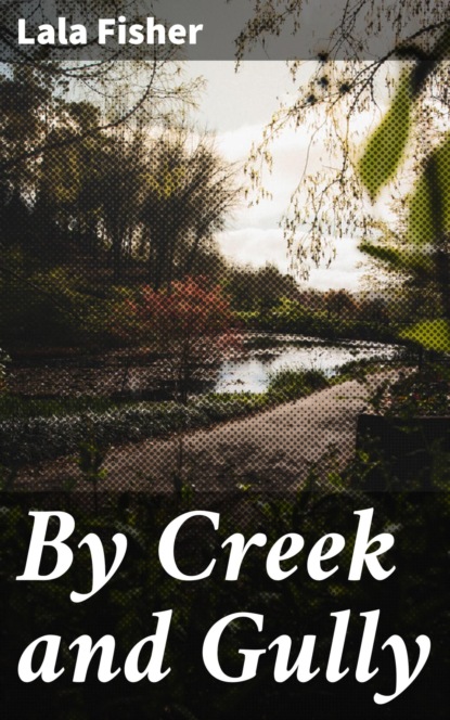 By Creek and Gully