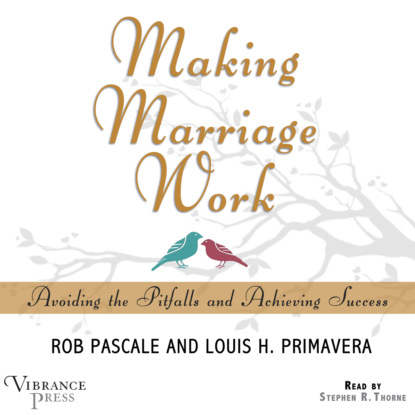 Rob Pascale — Making Marriage Work - Avoiding the Pitfalls and Achieving Success (Unabridged)