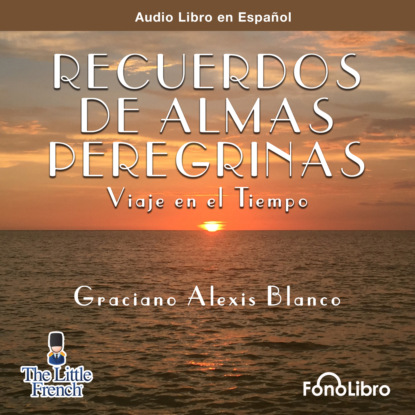 Graciano Alexis Blanco — Recuerdos de Almas Peregrinas (abreviado)