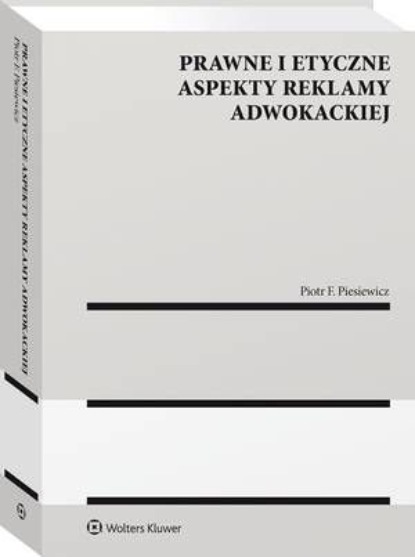 Prawne i etyczne aspekty reklamy adwokackiej