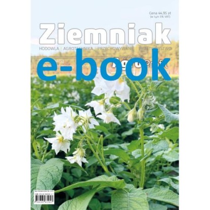 Ziemniak - hodowla, odmiany, przechowywanie, przetwórstwo