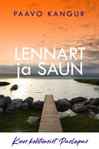 Lennart ja saun. Kuus kohtumist Paslepas