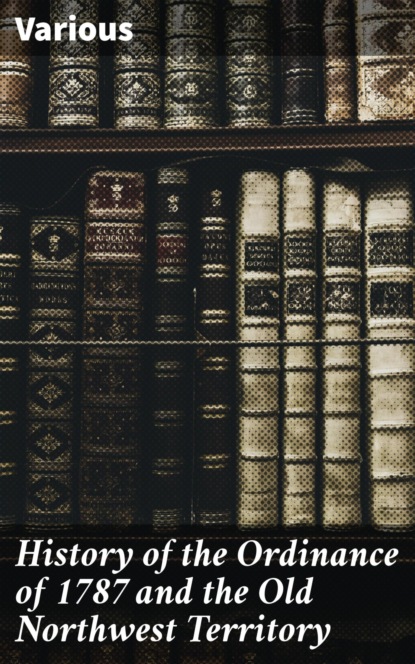 History of the Ordinance of 1787 and the Old Northwest Territory