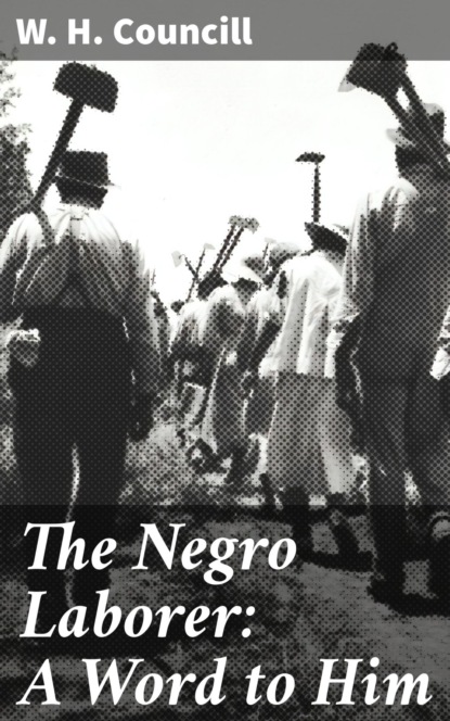 The Negro Laborer: A Word to Him