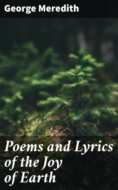 Poems and Lyrics of the Joy of Earth
