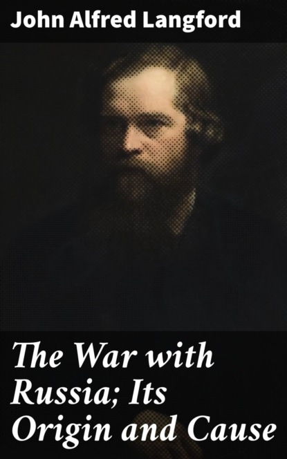 The War with Russia; Its Origin and Cause