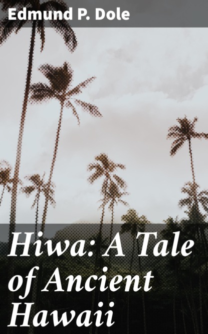 Hiwa: A Tale of Ancient Hawaii