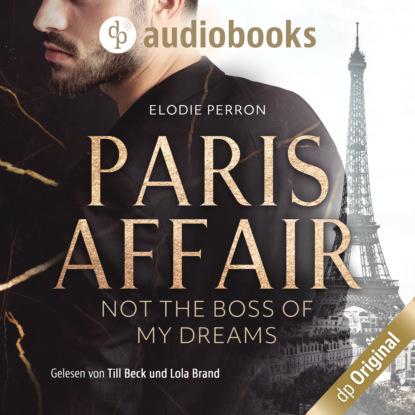 Paris Affair - Not the boss of my dreams (Ungekürzt) - Elodie Perron