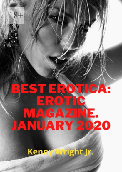 Kenny Wrigt Jr. — Best erotica: erotic magazine. January-2020