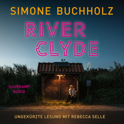 

River Clyde - Chastity-Riley-Serie - Kriminalroman, Band 10 (Ungekrzt)