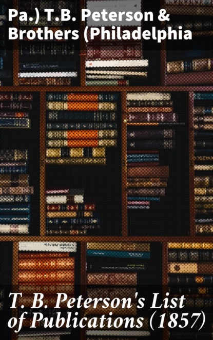 T. B. Peterson's List of Publications (1857)