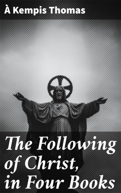 The Following of Christ, in Four Books