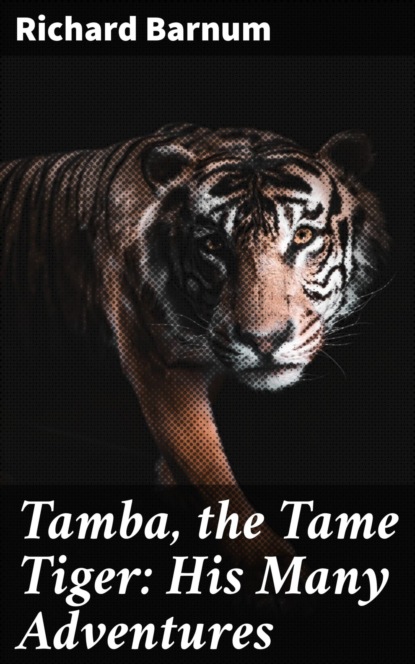 Tamba, the Tame Tiger: His Many Adventures