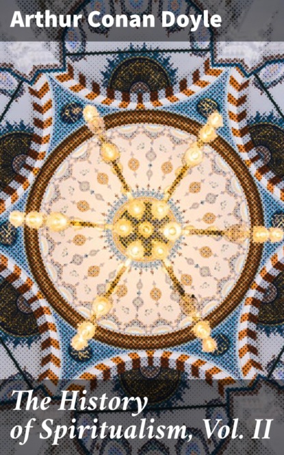 The History of Spiritualism, Vol. II