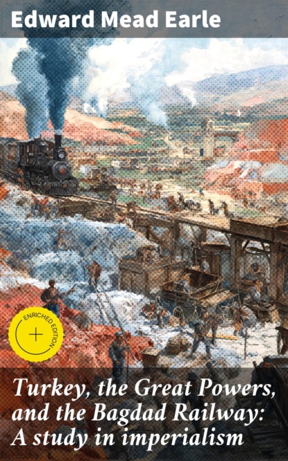 Turkey, the Great Powers, and the Bagdad Railway: A study in imperialism