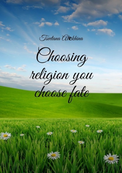 Tsvetana Alekhina — Choosing religion you choose fate