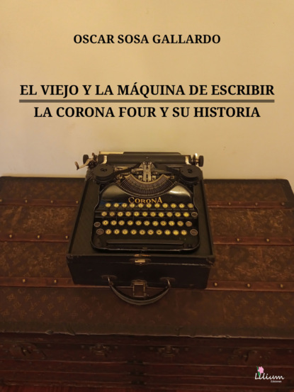 El viejo y la máquina de escribir / La Corona Four y su historia