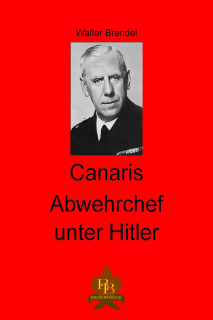 Walter Brendel — Canaris Abwehrchef unter Hitler