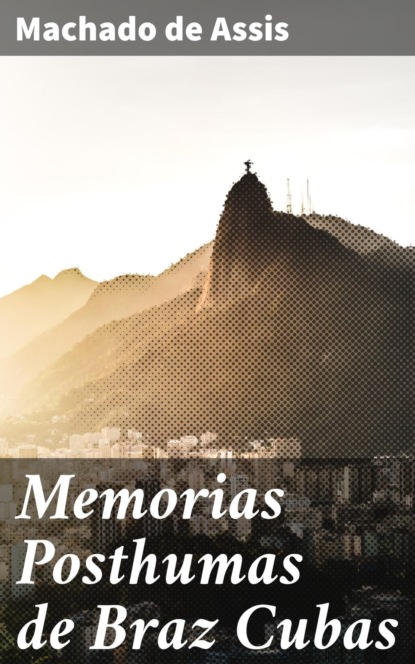 

Memorias Posthumas de Braz Cubas