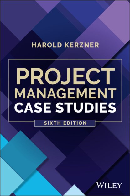 Harold Kerzner, Ph.D. — Project Management Case Studies