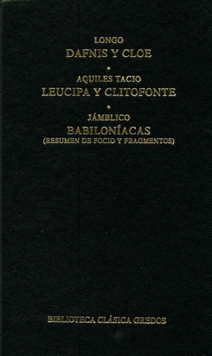 Dafnis y Cloe. Leucipa y Clitofonte. Babiloníacas.
