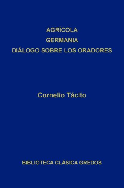 Agrícola. Germania. Diálogo sobre los oradores