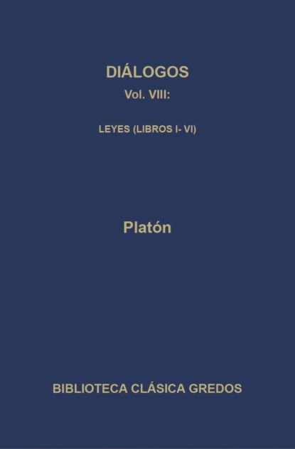 Diálogos VIII. Leyes (Libros I-VI)